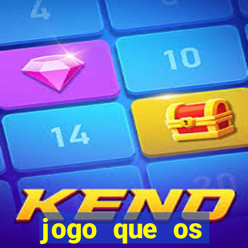 jogo que os famosos jogam para ganhar dinheiro